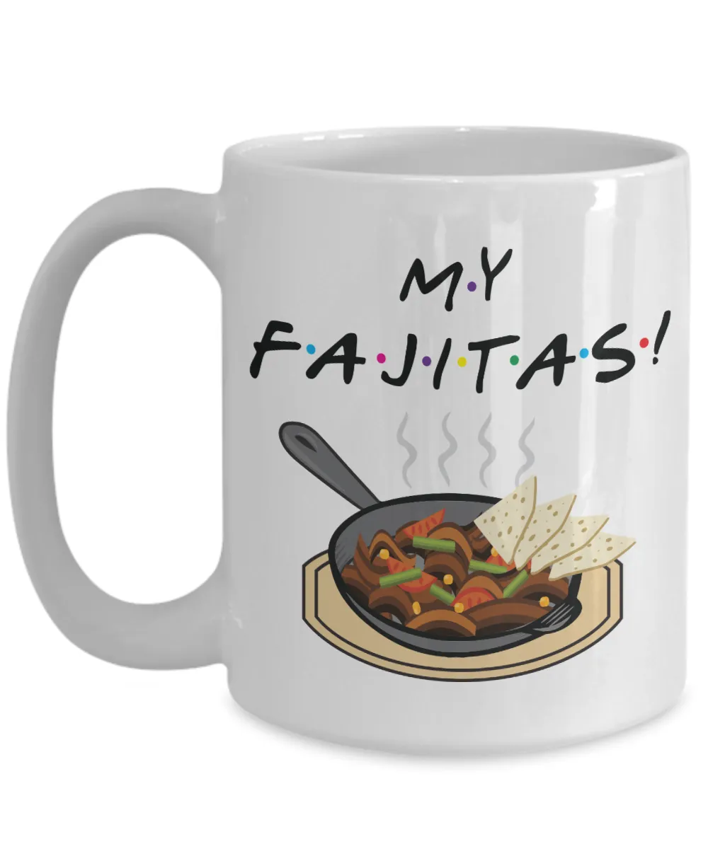 Friends TV show Fan Coffee Mug, My Fajitas! Ross Gellar cup