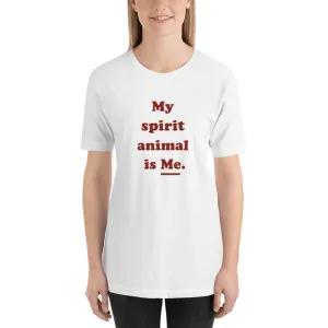 My Spirit Animal is ME. — Funny Unisex Tee