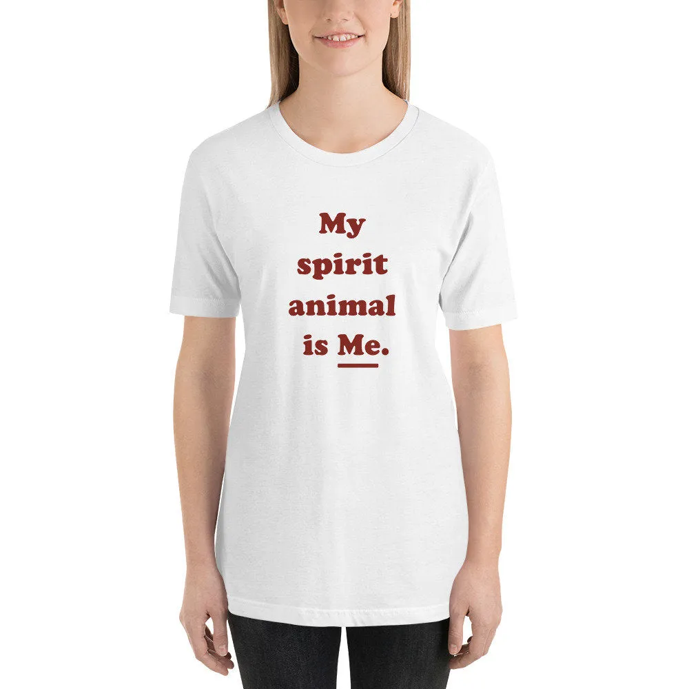 My Spirit Animal is ME. — Funny Unisex Tee