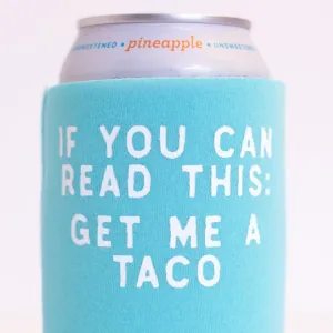 taco drink koozie, get me a taco koozie design, funny birthday gift, bachelorette gift idea